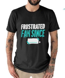 Seattle Mariners Frustrated Fan Since T-shirt Hoodie