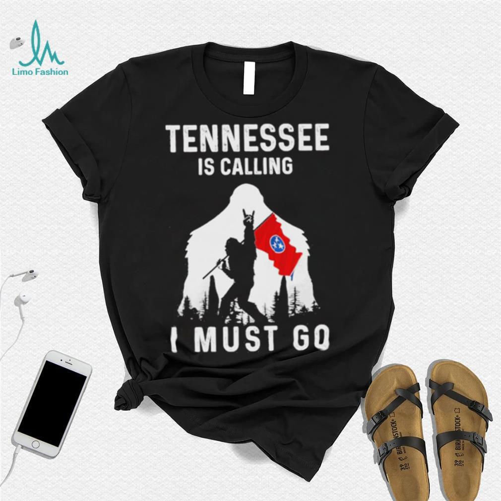 Official tennessee is calling I must go Bigfoot flag shirt - Limotees
