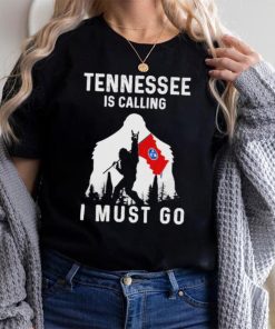 Official tennessee is calling I must go Bigfoot flag shirt