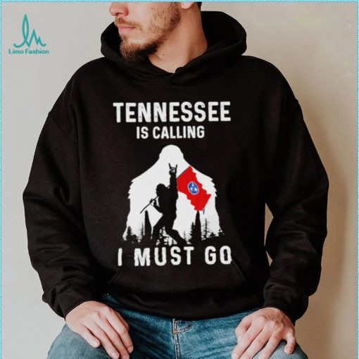 Official tennessee is calling I must go Bigfoot flag shirt