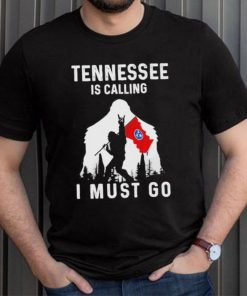 Official tennessee is calling I must go Bigfoot flag shirt