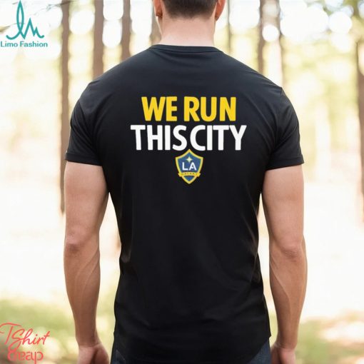 Official we Run This City LA Galaxy Fanatics Branded Team Chant Logo Shirt