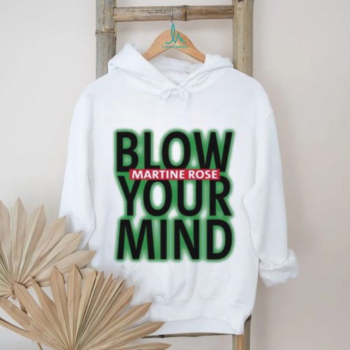 Original Blow Martine Rose Your Mind Shirt