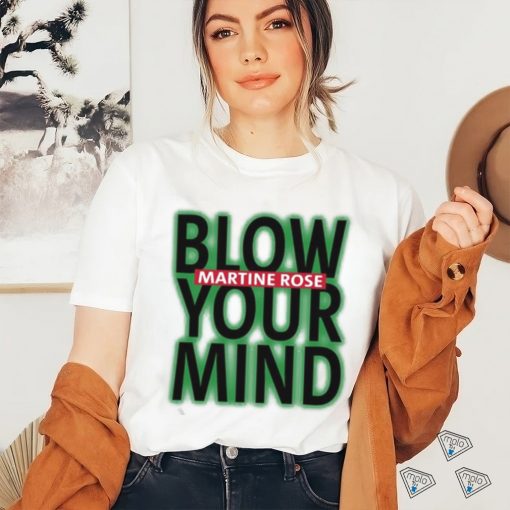 Original Blow Martine Rose Your Mind Shirt