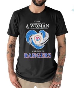 Original Never Underestimate a Woman who understands Baseball and loves Texas Rangers Shirt