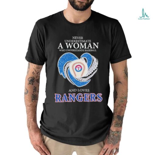 Original Never Underestimate a Woman who understands Baseball and loves Texas Rangers Shirt