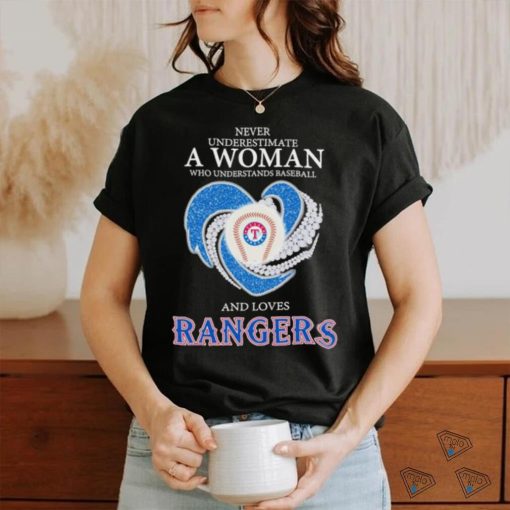 Original Never Underestimate a Woman who understands Baseball and loves Texas Rangers Shirt