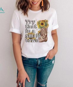 Original Try That In A Small Town Sunflower 2023 Tour Shirt