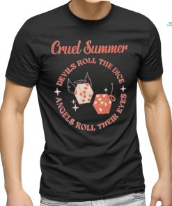 Original cruel Summer Devils roll the Dice Angels roll their eyes shirt