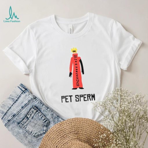 Original jeneorarock Pet Sperm Shirt