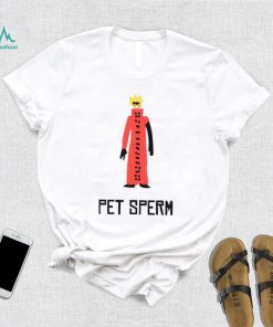 Original jeneorarock Pet Sperm Shirt