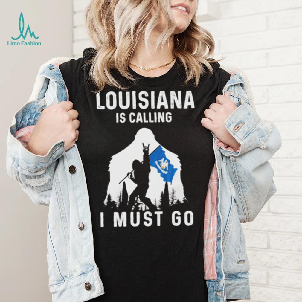 Original louisiana is calling I must go Bigfoot flag shirt - Limotees