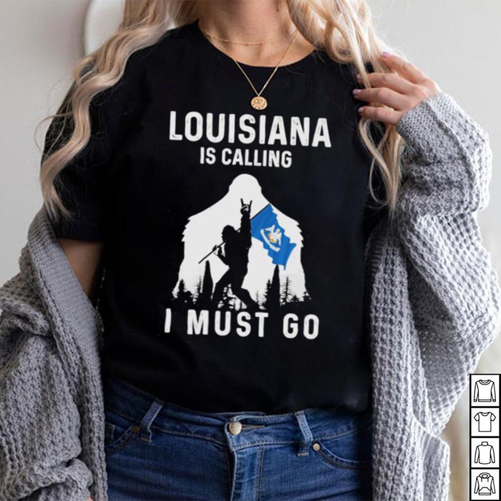 Original louisiana is calling I must go Bigfoot flag shirt - Limotees