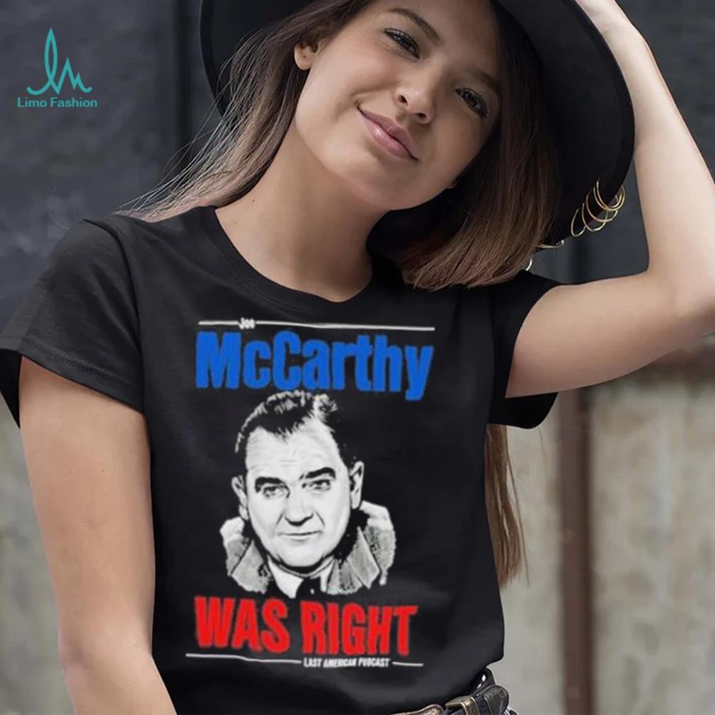 Original mccarthy was right last american pubcast shirt Original mccarthy was right last american pubcast shirt