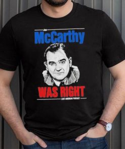 Original mccarthy was right last american pubcast shirt