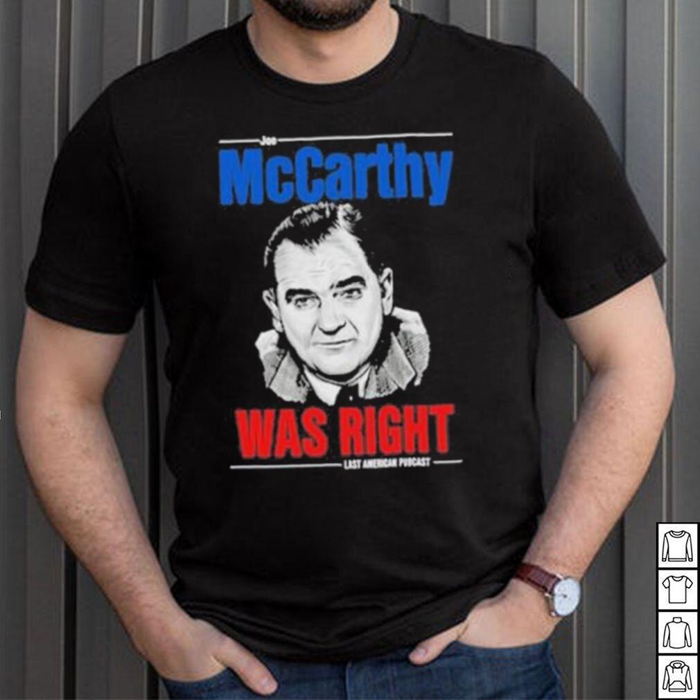 Original mccarthy was right last american pubcast shirt Original mccarthy was right last american pubcast shirt