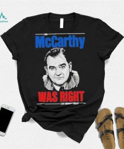 Original mccarthy was right last american pubcast shirt