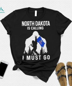 Original north Dakota is calling I must go Bigfoot flag shirt