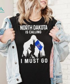 Original north Dakota is calling I must go Bigfoot flag shirt