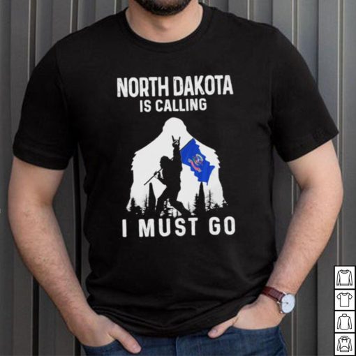 Original north Dakota is calling I must go Bigfoot flag shirt