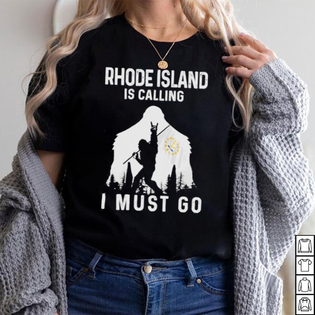 Original rhode Island is calling I must go Bigfoot flag shirt Original rhode Island is calling I must go Bigfoot flag shirt