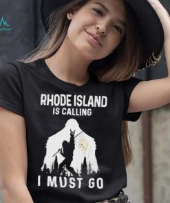 Original rhode Island is calling I must go Bigfoot flag shirt