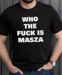 Original who The Fuck Is Masza Shirt