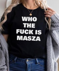 Original who The Fuck Is Masza Shirt
