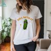 Paint Me Green And Call Me A Pickle Funny Quote Shirt