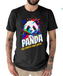 Panda hug experts since Birth colorful art shirt