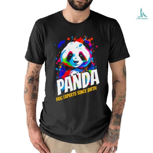 Panda hug experts since Birth colorful art shirt