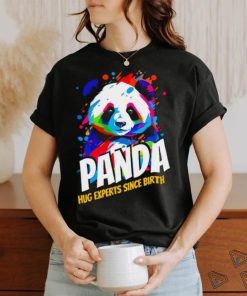 Panda hug experts since Birth colorful art shirt