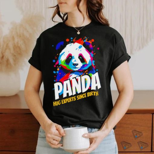 Panda hug experts since Birth colorful art shirt