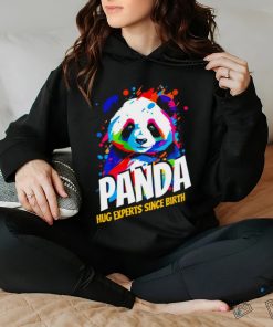 Panda hug experts since Birth colorful art shirt