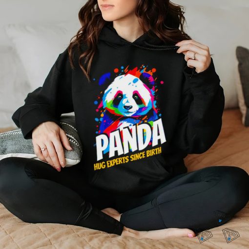 Panda hug experts since Birth colorful art shirt