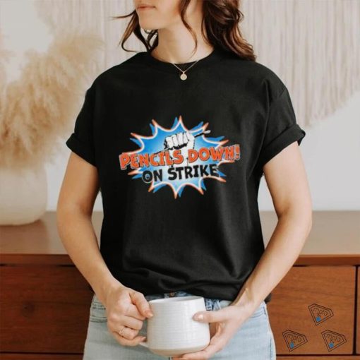 Pencils down on strike T shirts