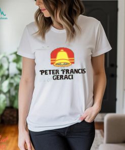 Peter Francis Geraci T Shirt