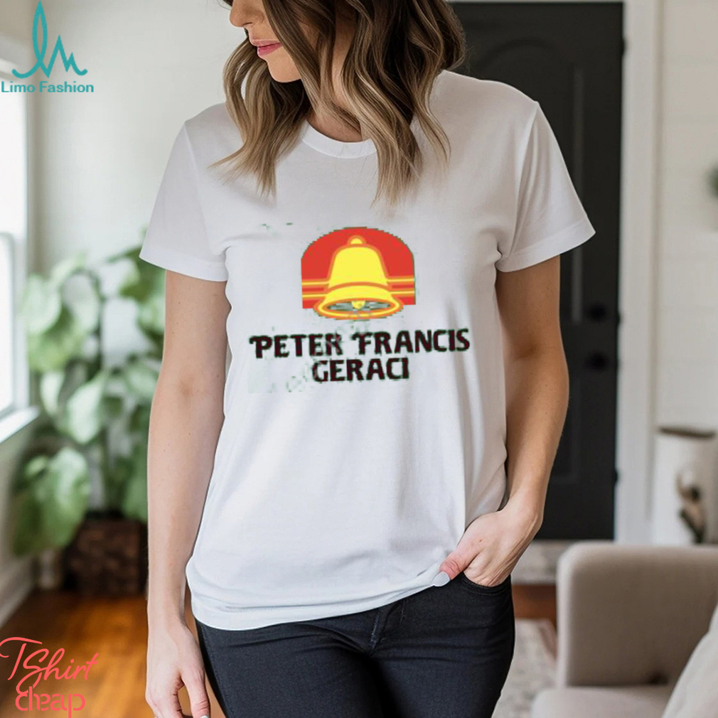 Peter Francis Geraci T Shirt Peter Francis Geraci T Shirt