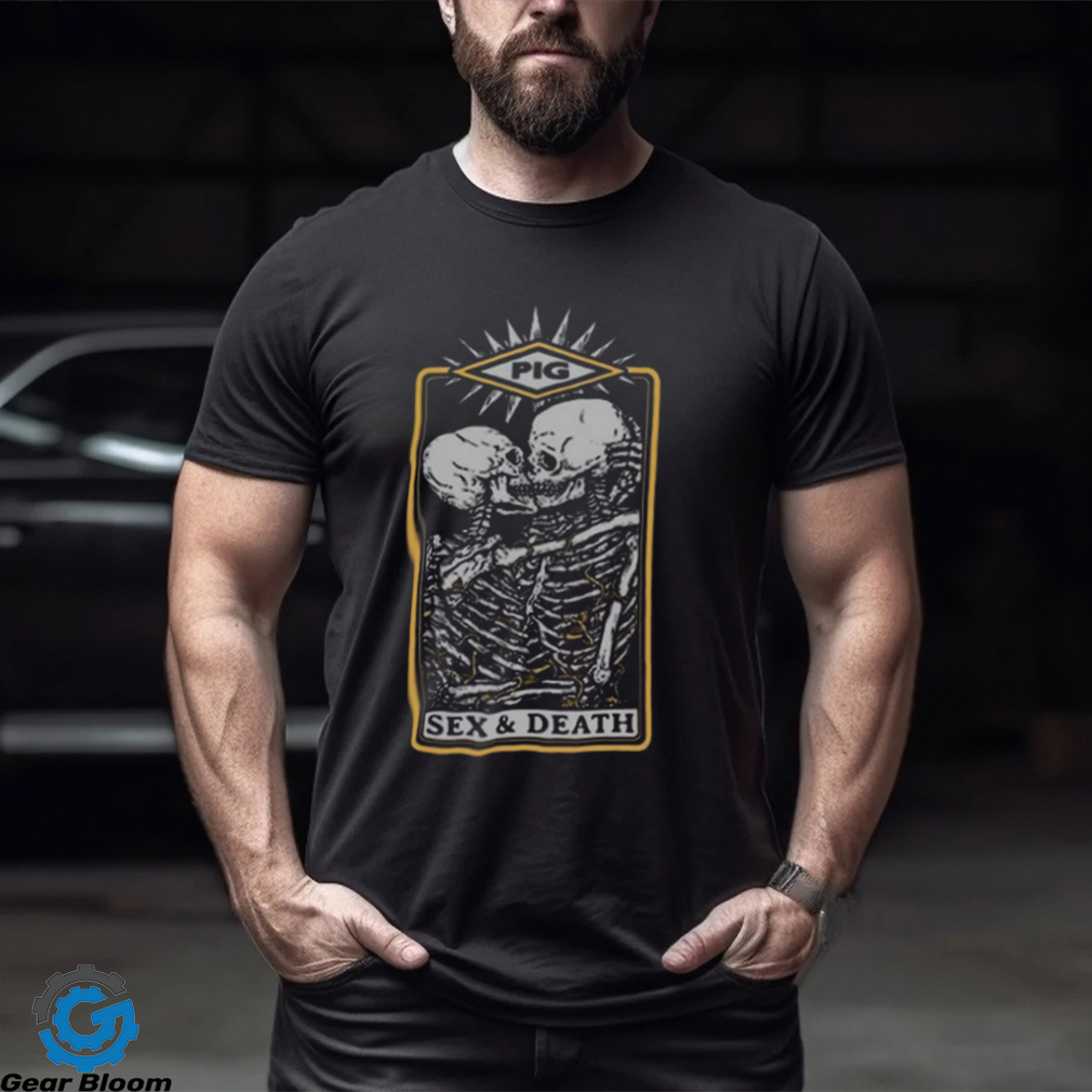 Pigindustries Skeletons Sex _ Death 2023 Shirt