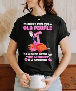 Pink Panther Dont Piss Off Old People The Older We Get The Less Life In Prison Shirt