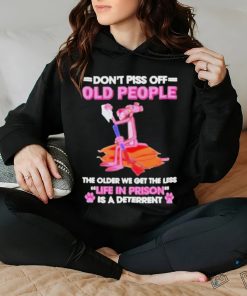 Pink Panther Dont Piss Off Old People The Older We Get The Less Life In Prison Shirt