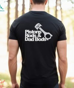 pistons rods and dad bods t shirt