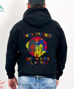 Poky Friends need to catch all of them shirt