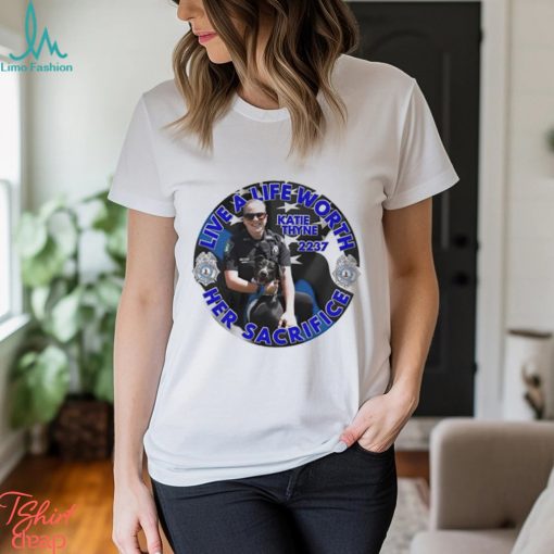 Police Katie Thyne 2237 live a life worth her sacrifice logo shirt