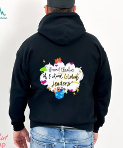 Proud teacher of future global leaders shirt