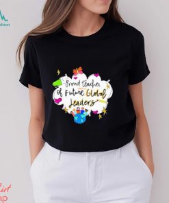 Proud teacher of future global leaders shirt
