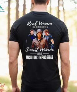 Real women love action movies smart women love Mission Impossible shirt