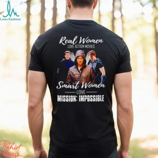 Real women love action movies smart women love Mission Impossible shirt