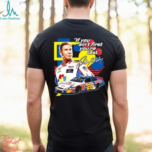 Ricky Bobby  If You Ain’t First You’re Last Racing Design T Shirt