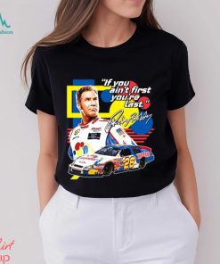 Ricky Bobby If You Ain't First You're Last Racing Design T Shirt